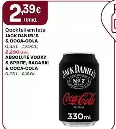 Intermarché Cocktail em lata jack daniel's & coca-cola/absolute vodka & sprite, bacardi & coca-cola promoção