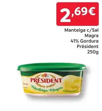 Amanhecer Manteiga c/Sal Magra 41% Gordura Président promoção