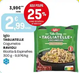 Intermarché Iglo TAGLIATELLE Cogumelos RAVIOLI Ricotta & Espinafres promoção