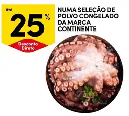 Continente Numa seleção de polvo congelado da marca continente promoção