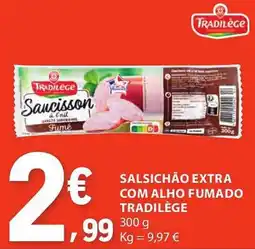 E.Leclerc Salsichão extra com alho fumado tradilège promoção