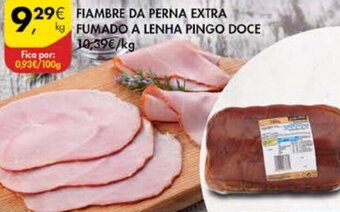 Pingo Doce Fiambre da Perna Extra Fumado A Lenha Pingo Doce promoção