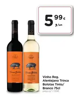 Aqui é fresco Vinho Reg. Alentejano Trinca Bolotas Tinto/ Branco promoção