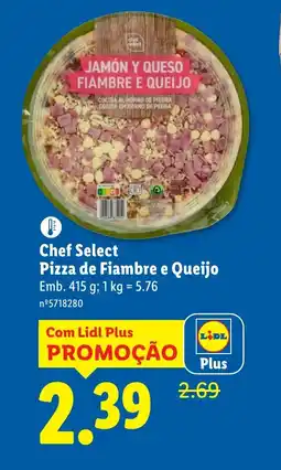 Lidl Chef Select Pizza de Fiambre e Queijo promoção