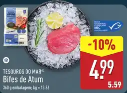 ALDI TESOUROS DO TESOUROS DO MARⓇ Bifes de Atum 360 g embalagem; kg = 13.86 Bifes de Atum promoção