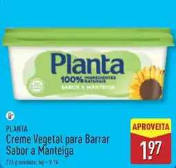 ALDI PLANTA Creme Vegetal para Barrar Sabor a Manteiga promoção