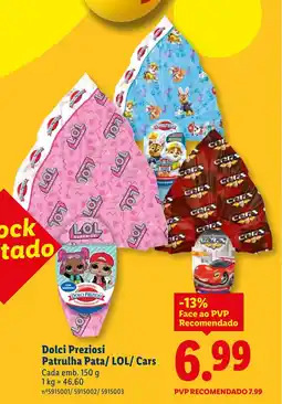 Lidl Dolci Preziosi Patrulha Pata/LOL/ Cars promoção