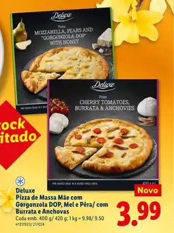 Lidl Deluxe Pizza de Massa Mãe com Gorgonzola DOP, Mel e Pêra/ com Burrata e Anchovas promoção