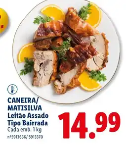 Lidl CANEIRA/ MATISILVA Leitão Assado Tipo Bairrada Cada promoção