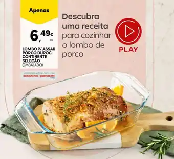 Continente Lombo p/assar porco duroc continente seleção (embalado) promoção