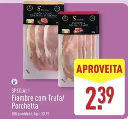 ALDI SPECIAL Fiambre com Trufa/ Porchetta promoção