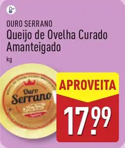 ALDI OURO SERRANO Queijo de Ovelha Curado Amanteigado promoção