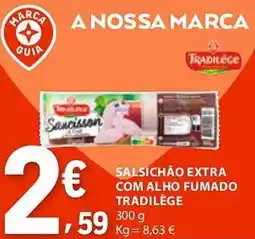 E.Leclerc Salsichão extra com alho fumado tradilège promoção