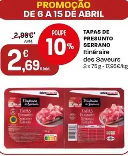 Intermarché Tapas de presunto serrano itinéraire des saveurs promoção