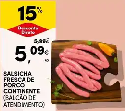 Continente Bom dia Salsicha fresca de porco continente (balcão de atendimento) promoção