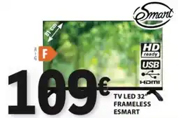 E.Leclerc Tv led 32" frameless esmart promoção