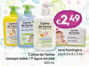 Corine de Farme Champó Bebé/Água Micelar 500ml/Soro Fisiológico 24+6x5ml