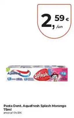 Aqui é fresco Pasta Dent. Aquafresh Splash Morango promoção