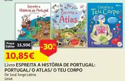 Auchan Livro ESPREITA A HISTÓRIA DE PORTUGAL: PORTUGAL/O ATLAS/ O TEU CORPO De José Jorge Letria promoção