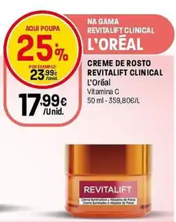 Intermarché Creme de rosto revitalift clinical l'oréal promoção