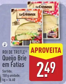ALDI ROI DE TREFLE Queijo Brie em Fatias promoção