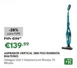 Radio Popular Aspirador vertical sem fios rowenta RH6751WO promoção