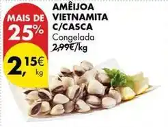 Pingo Doce Ameijoa vietnamita c/casca promoção