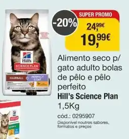 Tibi - Pets for Life Alimento seco p/ gato adulto bolas de pêlo e pêlo perfeito Hill's Science Plan promoção