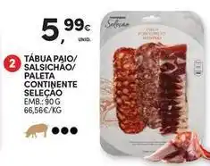 Continente Bom dia Seleção du chef - tabua paio/ salsichao/ paleta continente promoção