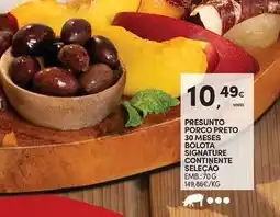Continente Bom dia Continente - presunto porco preto 30 meses bolota signature selecao promoção