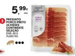 Continente Bom dia Seleção du chef - presunto porco preto 24 meses continente promoção