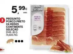 Continente Bom dia Seleção du chef - presunto porco preto 24 meses continente promoção