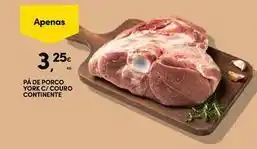Continente Bom dia Continente - pâ de porco york c/ couro promoção