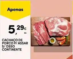 Continente Cachacho de porco p/assar s/osso continente promoção