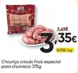 Froiz Chouriço crioulo Froiz especial para churrasco promoção