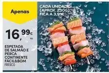 Continente Bom dia A+ - espetada de salmao e perca continente facil&bom promoção