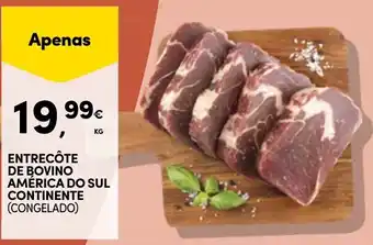 Continente Entreçote de bovino américa do sul continente (congelado) promoção