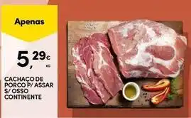Continente Bom dia Continente - cachaco de porco p/ assar s/ osso promoção