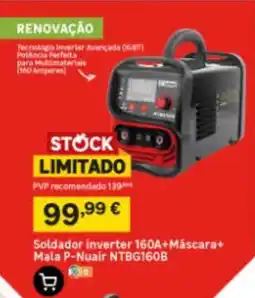 Leroy Merlin Soldador inverter 160A+Máscara+Mala P-Nuair NTBG160B promoção