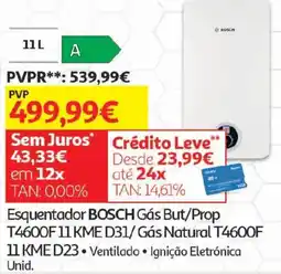 Auchan Esquentador bosch gás but/prop t4600f 11 kme d31/ gás natural t4600f 11 kme d23 promoção
