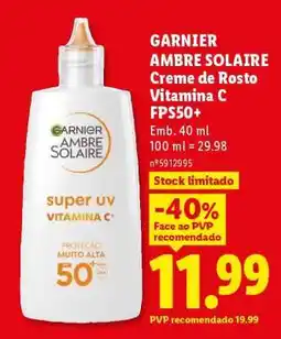 Lidl GARNIER AMBRE SOLAIRE Creme de Rosto Vitamina C FPS50 promoção
