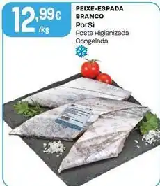 Intermarché Porsi - peixe-espada branco promoção