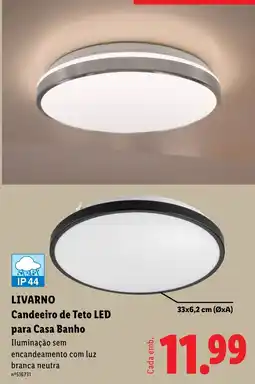 Lidl livarano candeeiro de teto led para casa banho promoção