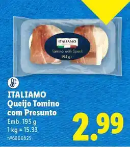 Lidl ITALIAMO Queijo Tomino com Presunto promoção