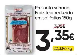 Froiz Presunto serrano froiz teor reduzido promoção