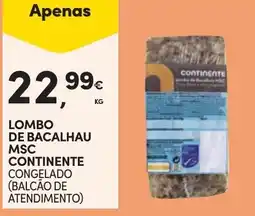 Continente Lombo de bacalhau msc continente congelado promoção