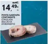 Continente Bom dia Continente - posta garoupa promoção