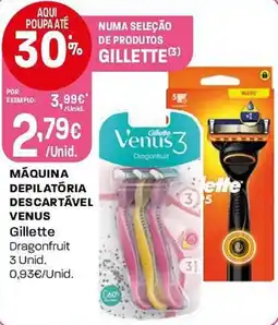 Intermarché máquina depilatória des cartável venus gillette dragonfruit promoção