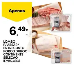 Continente Lombo p/ assar/ entrecosto porco duroc continente seleção promoção