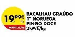 Pingo Doce Pingo doce - bacalhau graudo 1a noruega promoção